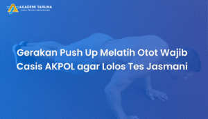 Gerakan Push Up Melatih Otot Wajib Casis AKPOL agar Lolos Tes Jasmani