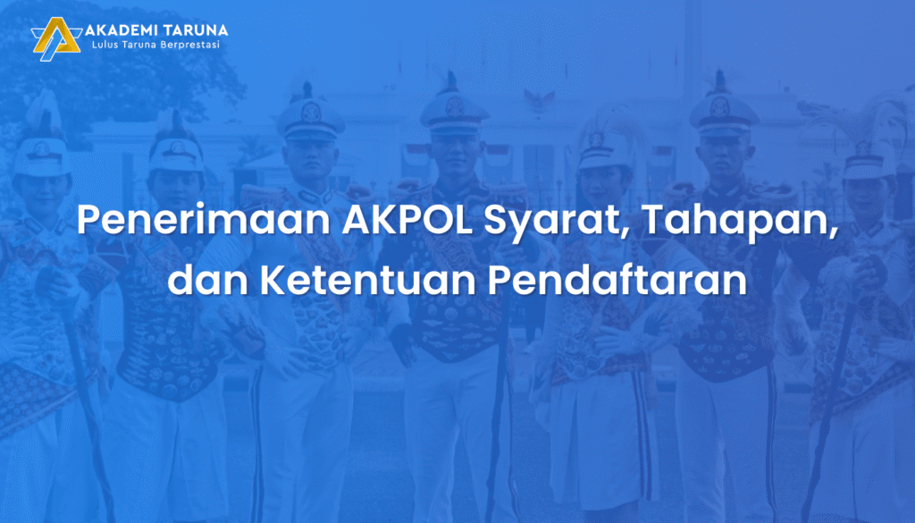 Penerimaan AKPOL Syarat, Tahapan, dan Ketentuan Pendaftaran