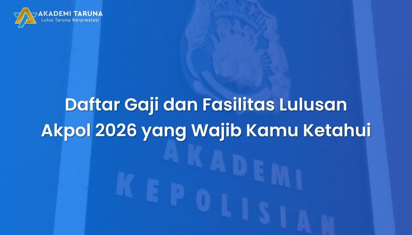 Daftar Gaji dan Fasilitas Lulusan Akpol 2026 yang Wajib Kamu Ketahui