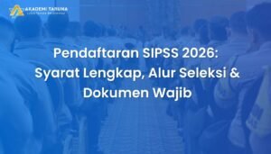 Pendaftaran SIPSS 2026: Syarat Lengkap, Alur Seleksi & Dokumen Wajib