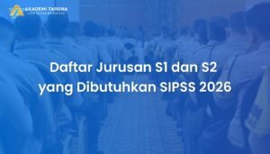 Daftar Jurusan S1 dan S2 yang Dibutuhkan SIPSS 2026