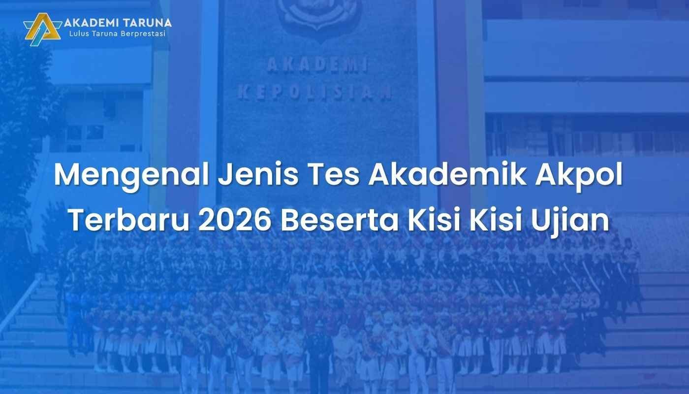 Mengenal Jenis Tes Akademik Akpol Terbaru 2026 Beserta Kisi Kisi Ujian