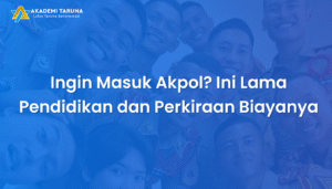 Ingin Masuk Akpol Ini Lama Pendidikan dan Perkiraan Biayanya