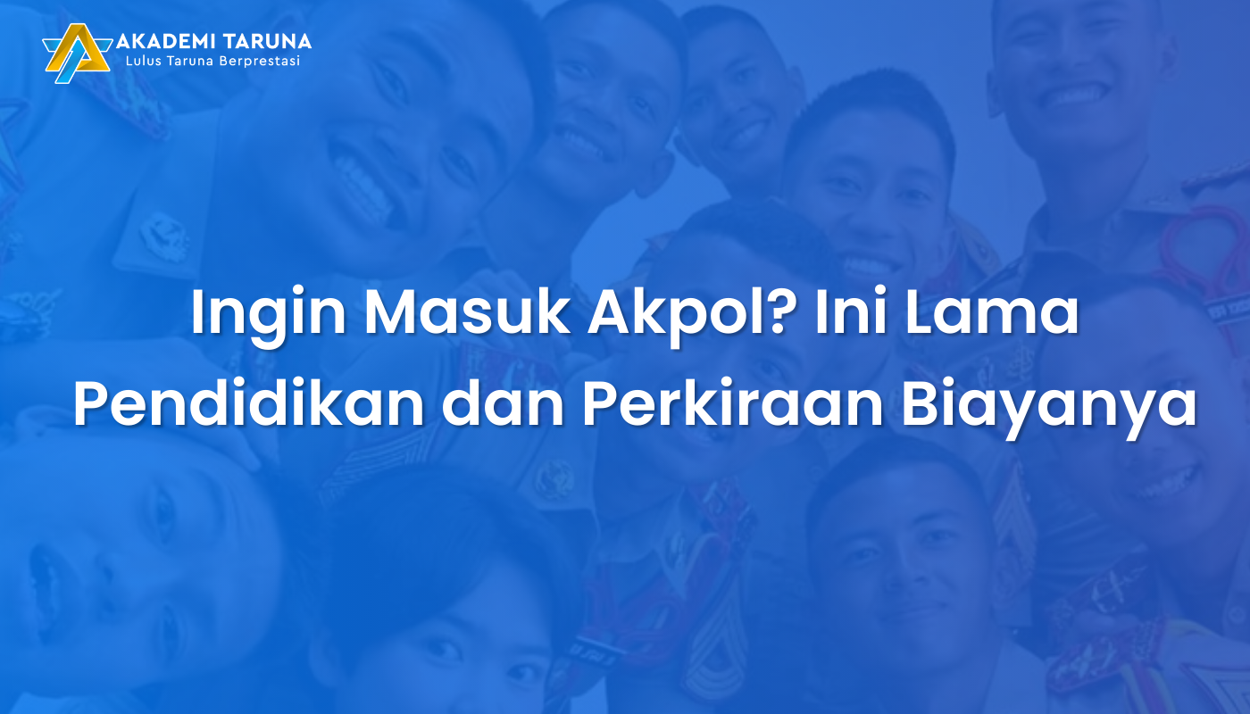 Ingin Masuk Akpol? Ini Lama Pendidikan dan Perkiraan Biayanya