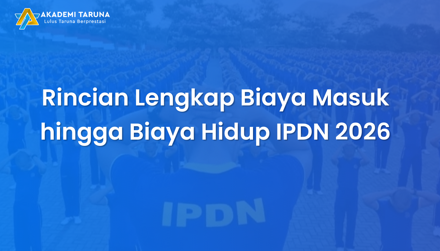 Rincian Lengkap Biaya Masuk hingga Biaya Hidup IPDN 2026