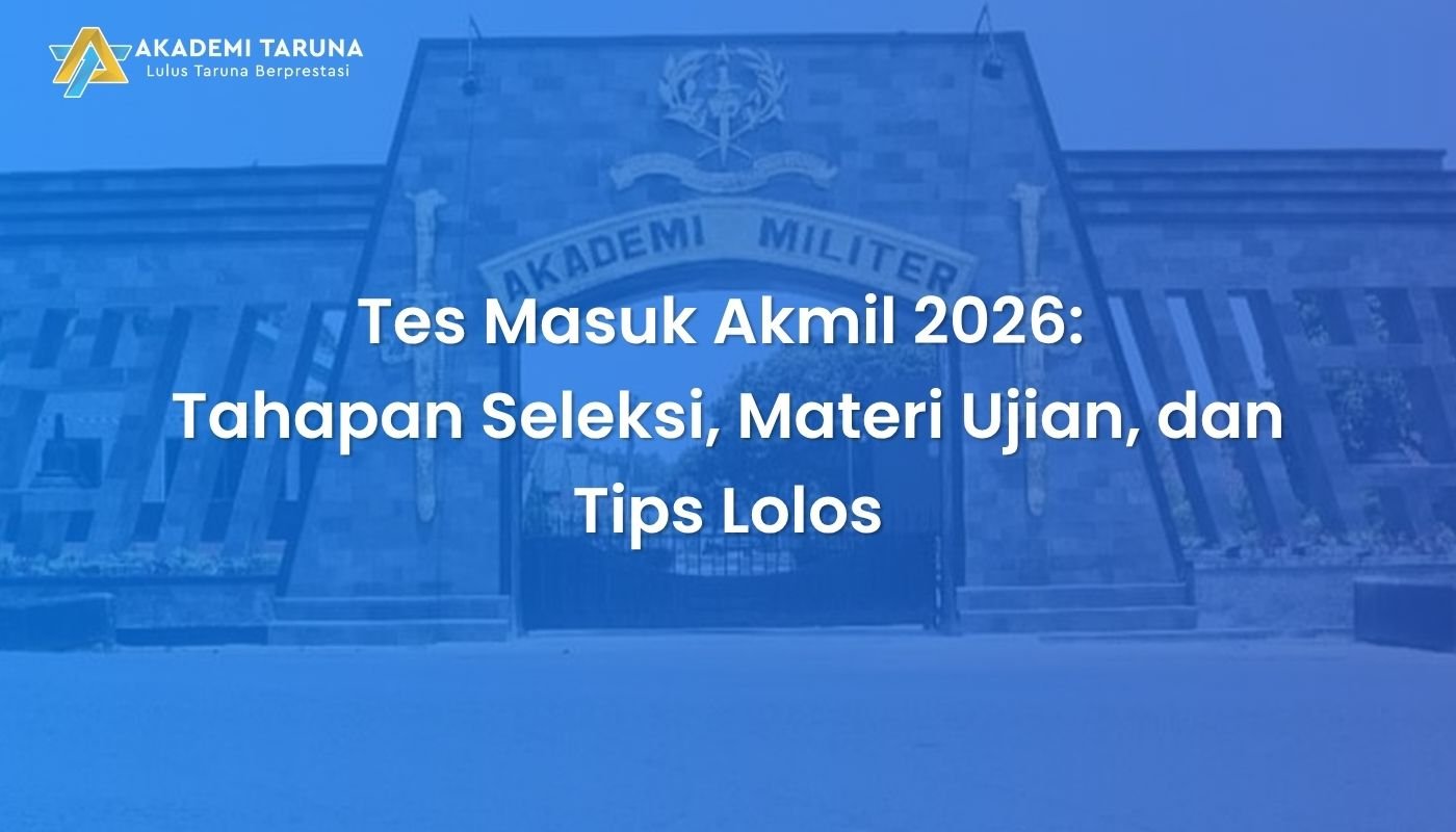 Tes Masuk Akmil 2026: Tahapan Seleksi, Materi Ujian, dan Tips Lolos