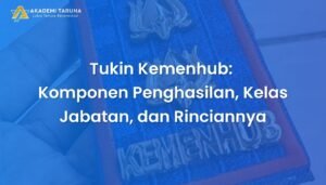 Tukin Kemenhub: Komponen Penghasilan, Daftar Kelas Jabatan, dan Rinciannya