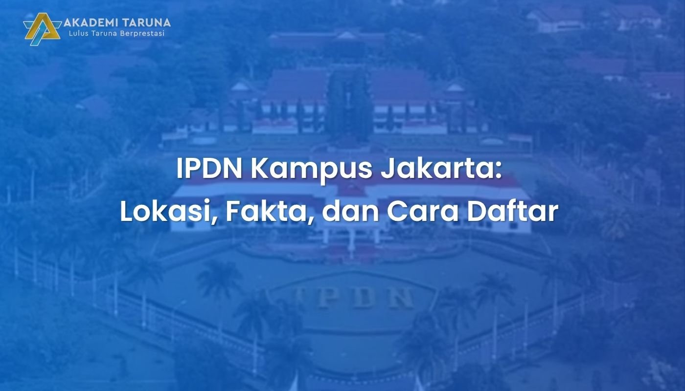 IPDN Kampus Jakarta: Lokasi, Fakta, dan Cara Daftar