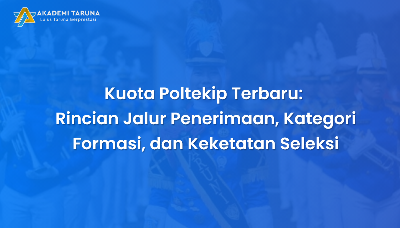 Kuota Poltekip Terbaru: Rincian Jalur Penerimaan, Kategori Formasi, dan Keketatan Seleksi