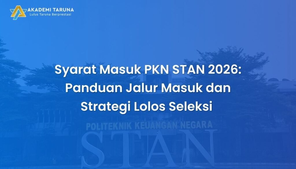 Syarat Masuk PKN STAN 2026: Panduan Jalur Masuk dan Strategi Lolos Seleksi