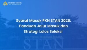 Syarat Masuk PKN STAN 2026: Panduan Jalur Masuk dan Strategi Lolos Seleksi