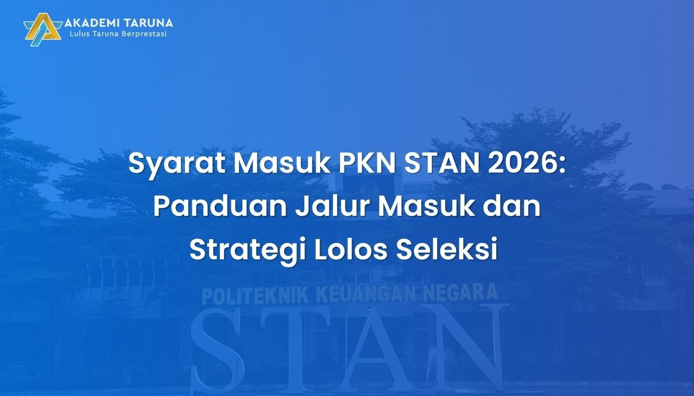 Syarat Masuk PKN STAN 2026: Panduan Jalur Masuk dan Strategi Lolos Seleksi