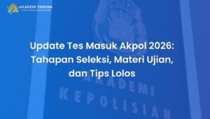 Update Tes Masuk Akpol 2026: Tahapan Seleksi, Materi Ujian, dan Tips Lolos