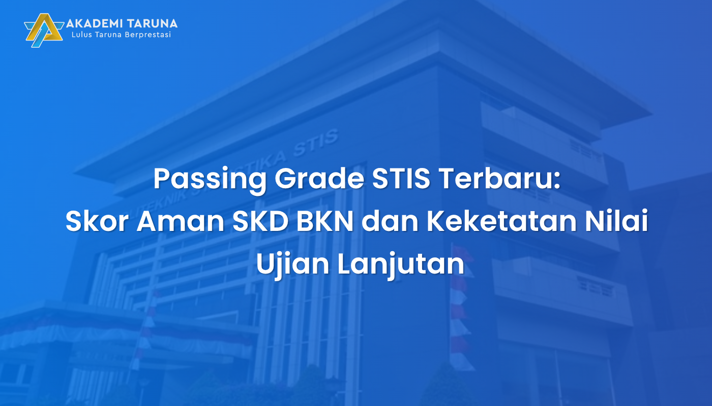 Passing Grade STIS Terbaru: Skor Aman SKD BKN dan Keketatan Nilai Ujian Lanjutan