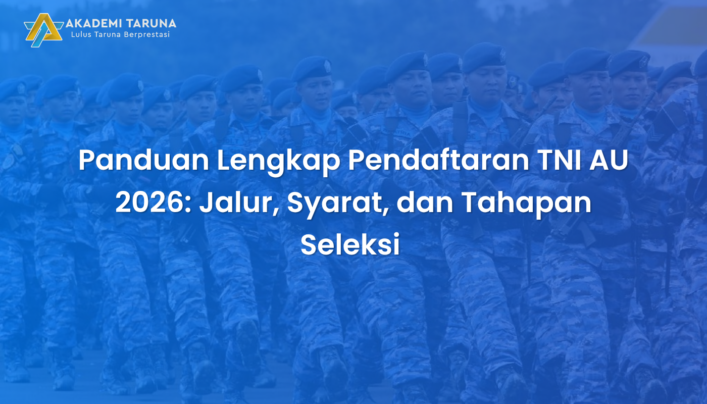 Panduan Lengkap Pendaftaran TNI AU 2026: Jalur, Syarat, dan Tahapan Seleksi