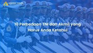 10 Perbedaan TNI dan Akmil yang Harus Anda Ketahui