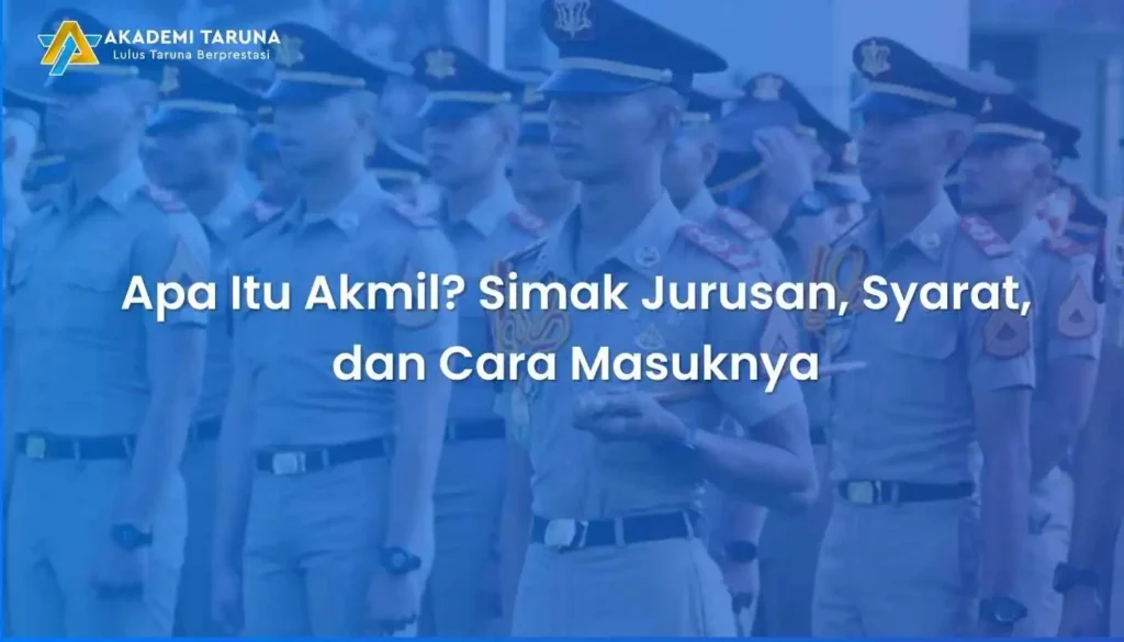 Apa Itu Akmil? Simak Jurusan, Syarat, dan Cara Masuknya